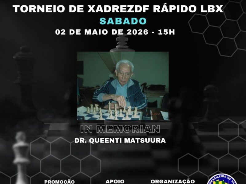 Chess Clube ASCADE Torneio de XadrezDF Rápido LBX In Memorian Dr Queenti Matsuura